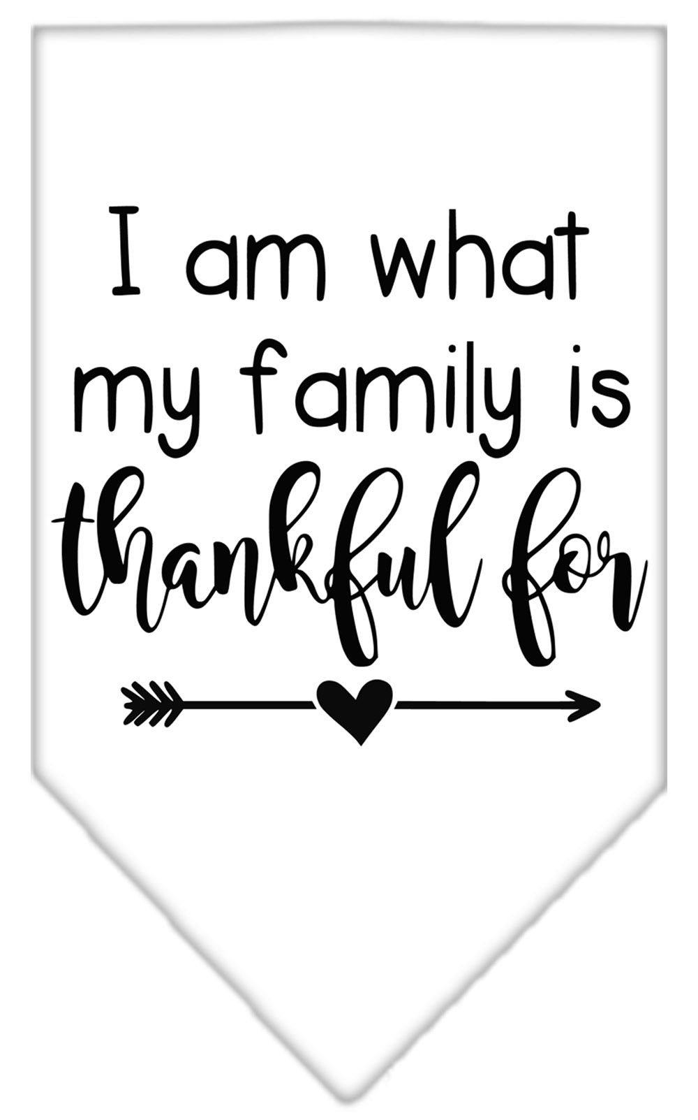 I Am What My Family is Thankful For Screen Print Bandana White Small